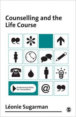 Counselling and the Life Course by Sugarman, Leonie