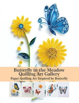 Butterfly in the Meadow Quilling Art Gallery: Paper Quilling Art Inspired by Butterfly by Quinn, Evry
