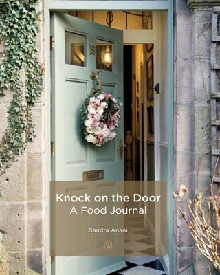 Knock On The Door: A Food Journal by Anani, Sandra