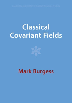 Classical Covariant Fields by Burgess, Mark