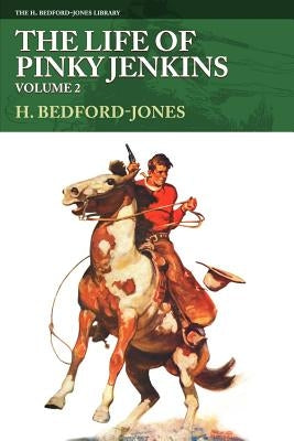 The Life of Pinky Jenkins, Volume 2 by Bedford-Jones, H.