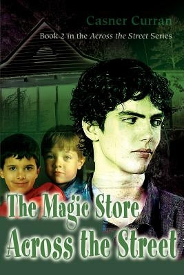 The Magic Store Across the Street: Book 2 in the Across the Street series by Curran, Casner