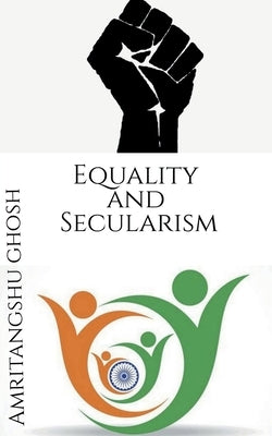 Equality and Secularism by Ghosh, Amritangshu