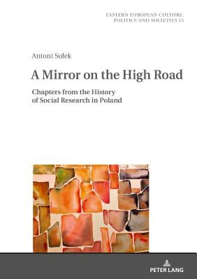 A Mirror on the High Road: Chapters from the History of Social Research in Poland by Grudzinska-Gross, Irena