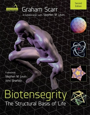 Biotensegrity: The Structural Basis of Life 2nd Edition by Scarr, Graham Melvin