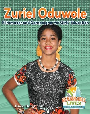 Zuriel Oduwole: Filmmaker and Campaigner for Girls' Education by Barghoorn, Linda