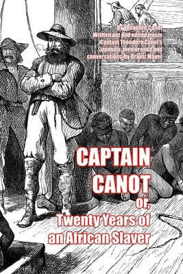 Captain Canot: or, Twenty Years of an African Slaver by Conneau, Théophile