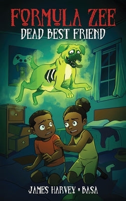 Dead Best Friend: A Formula Zee Graphic Novel by Harvey, James