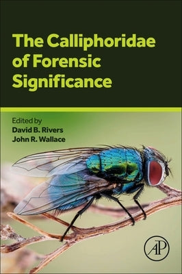 The Calliphoridae of Forensic Significance by Rivers, David B.