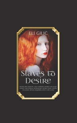 Slaves to Desire by Gilic, Eli