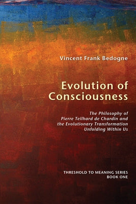 Evolution of Consciousness by Bedogne, Vincent Frank