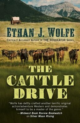 The Cattle Drive by Wolfe, Ethan J.