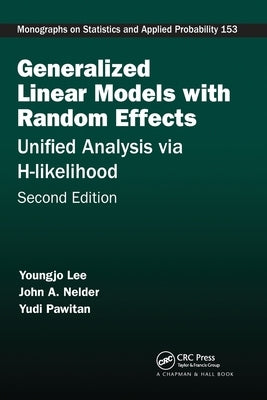 Generalized Linear Models with Random Effects: Unified Analysis Via H-Likelihood, Second Edition by Lee, Youngjo