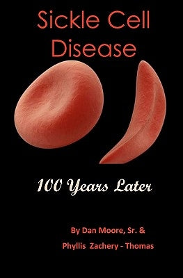 Sickle Cell Disease 100 Years Later by Zachery-Thomas, Phyllis