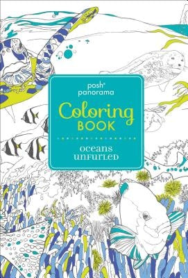 Posh Panorama Adult Coloring Book: Oceans Unfurled by Andrews McMeel Publishing