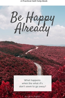 Be Happy Already by Harris, Aria