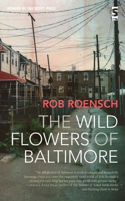 The Wild Flowers of Baltimore by Roensch, Rob