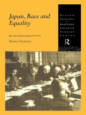 Japan, Race and Equality: The Racial Equality Proposal of 1919 by Shimazu, Naoko