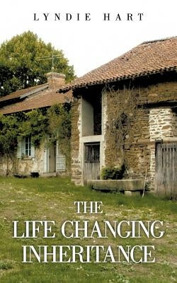 The Life Changing Inheritance by Hart, Lyndie