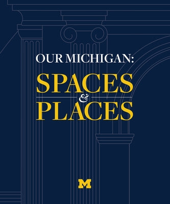 Our Michigan: Spaces and Places by Holdship, Deborah