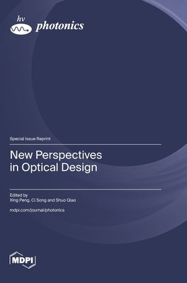 New Perspectives in Optical Design by Peng, Xing