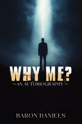 Why Me?: An Autobiography by Daniels, Baron