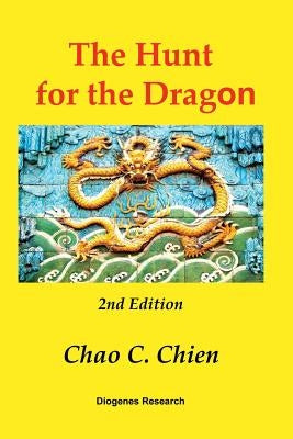 The Hunt for the Dragon, 2nd Edition: A startling solution for the mysteries of the Age of Discovery by Chien, Chao C.