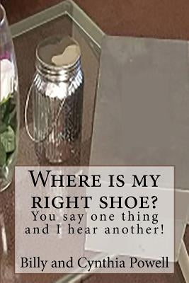 Where is my right shoe/ You say one thing and I hear another! by Billy