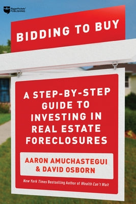 Bidding to Buy: A Step-By-Step Guide to Investing in Real Estate Foreclosures by Osborn, David