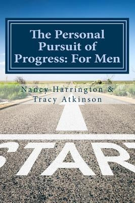 The Personal Pursuit of Progress: For Men by Atkinson, Tracy