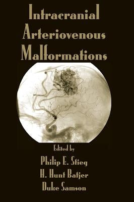 Intracranial Arteriovenous Malformations by Stieg, Philip E.