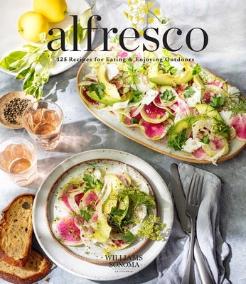 Alfresco: 125 Recipes for Eating & Enjoying Outdoors (Entertaining Cookbook, Williams Sonoma Cookbook, Grilling Recipes) by Weldon Owen