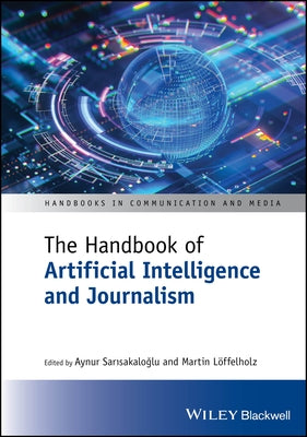 The Handbook of Artificial Intelligence and Journalism by Sarısakaloğlu, Aynur