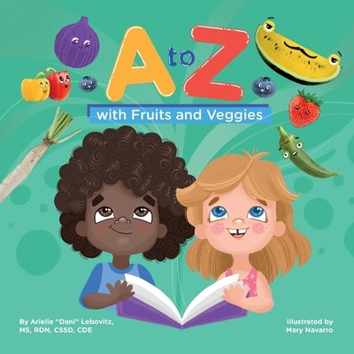 A to Z with Fruits and Veggies by Lebovitz, Arielle