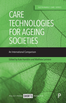 Care Technologies for Ageing Societies: An International Comparison by Wright, James