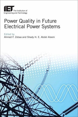 Power Quality in Future Electrical Power Systems by Zobaa, Ahmed F.