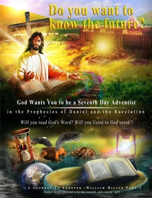 God Wants You to be a Seventh Day Adventist in the Prophecies of Daniel and the Revelation: Large Print Edition by Rivas, Andrea