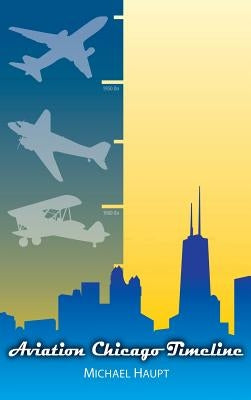 Aviation Chicago Timeline by Haupt, Michael