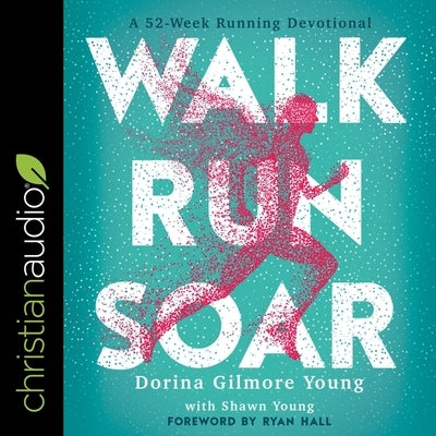 Walk, Run, Soar: A 52-Week Running Devotional by Larsen, Lisa