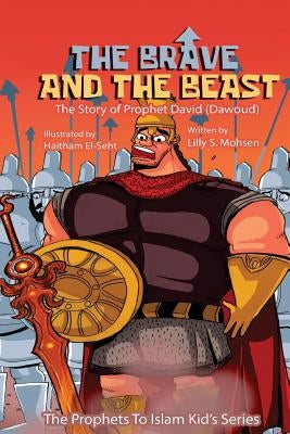 The Brave And The Beast: The Story Of Prophet David (Dawoud) by Seht, Haitham Al