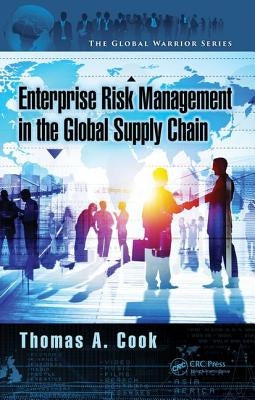 Enterprise Risk Management in the Global Supply Chain by Cook, Thomas A.
