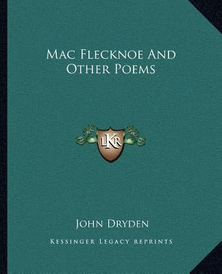 Mac Flecknoe And Other Poems by Dryden, John