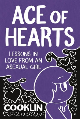 Ace of Hearts: Lessons in Love from an Asexual Girl by Cooklin