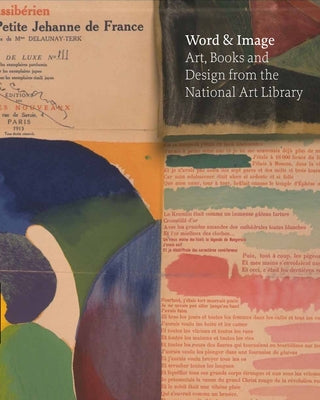 Word and Image: Art, Books, and Design from the National Art Library at the Victoria and Albert Museum by Bryant, Julius