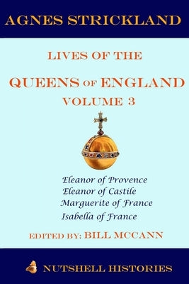 Strickland Lives of the Queens of England Volume 3 by McCann, Bill
