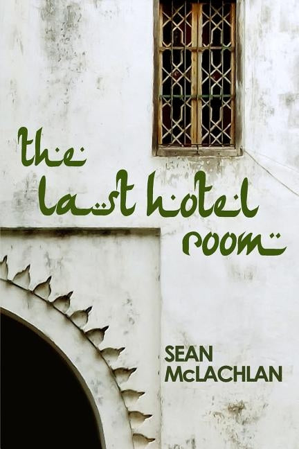The Last Hotel Room by McLachlan, Sean