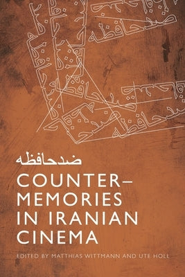 Counter-Memories in Iranian Cinema by Wittmann, Matthias