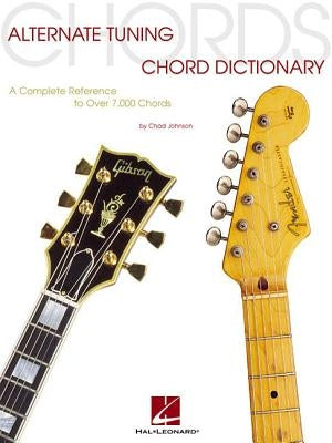 Alternate Tuning Chord Dictionary: A Complete Reference to Over 7,000 Chords by Johnson, Chad