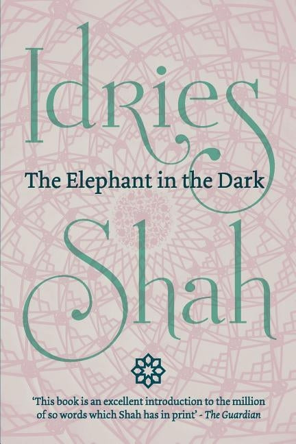 The Elephant in the Dark (Pocket Edition): Christianity, Islam and the Sufis by Shah, Idries