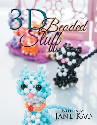 3D Beaded Stuff by Kao, Jane